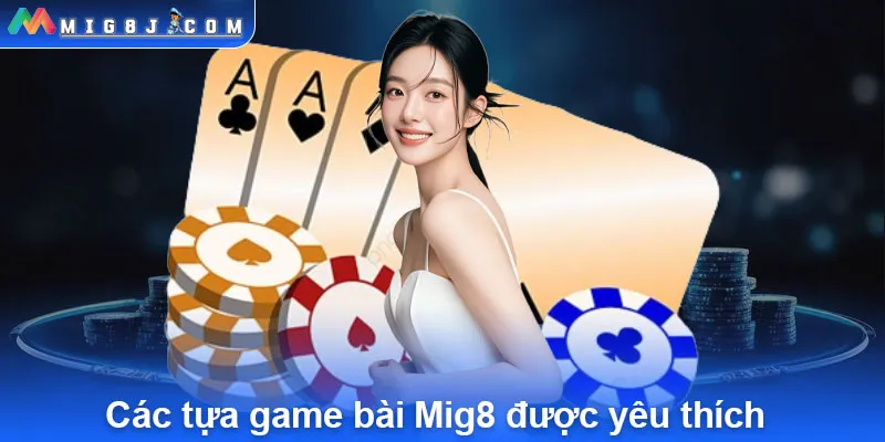 Các tựa game bài Mig8 được yêu thích