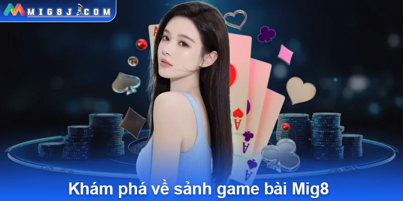 Game bài Mig8 - Trải nghiệm những trò chơi bài đỉnh cao