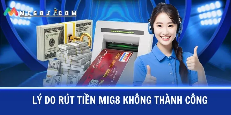 Giải mã lý do rút tiền Mig8 không thành công